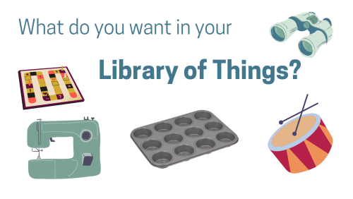 What do you want in your library of things? with images of binoculars, a board game, a sewing machine, a drum and a baking pan.