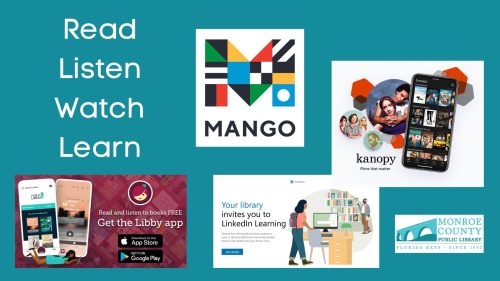 Text reads Read, Listen, Watch, Learn. Graphics for Mango, Kanopy, Monroe County Public Library logo, Linked In Learning and Get the Libby app.