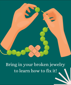 Image of two hands stringing a necklace with beads and crossed bandages. Text reads bring in your broken jewelry to learn how to fix it.