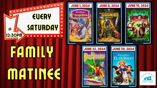 Image with text Every saturday at 12:30 p.m. Family Matinee - June 1, 2024 The Jungle Book. June 8, 2024, The Goonies. June 15, 2024 - Jumanji. June 22, 2024 The Pagemaster June 29, 2024 The Road to El Dorado.