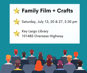 Family Film plus crafts. Saturday July 13, 20 and 27, 2:30 pm. Key Largo Library, 101485 Overseas Highway