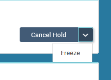 Button that reads Cancel Hold with a drop down that says Freeze.