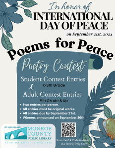 In honor of International Day of Peace on September 21st, 2024, Poems for Peace poetry contest. Student Contest entries, K-8th grade and Adult contest entries, 9th grade and up. Two entries per person. All entries must be original works. All entries due by September 21st. Winners announced on september 30th. Scan the QR code to access our online entry form. Images of the Monroe County Public Library logo and a QR code.